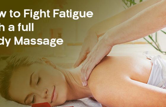 How to Fight Fatigue with a full body Massage